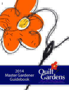 2014 Master Gardener Guidebook 2014 Quilt Gardens along the Heritage Trail Master Gardener Guidebook