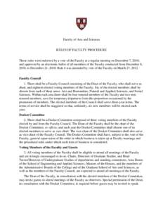 Faculty of Arts and Sciences RULES OF FACULTY PROCEDURE These rules were endorsed by a vote of the Faculty at a regular meeting on December 7, 2010, and approved by an electronic ballot of all members of the Faculty cond