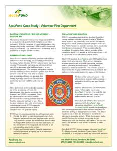AccuFund Case Study - Volunteer Fire Department EASTON VOLUNTEER FIRE DEPARTMENT – EASTON, MD The Easton, Maryland Volunteer Fire Department (EVFD) is a non-profit with a staff of 120 firefighters and other personnel. 