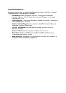 Selection Committee 2012 Euroscience is responsible for setting up the Selection Committee. For 2012, the Selection Committee consists of the following jury members:   John Marks, President of the EYRA Selections Comm