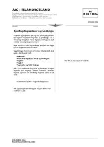 AIC – ÍSLAND/ICELAND Flugmálastjórn Íslands, Reykjavíkurflugvelli, 101 Reykjavík / Icelandic Civil Aviation Administration, Reykjavik Airport, IS-101 Reykjavik, Iceland Sími/Telephone: +  – Fax/Tel