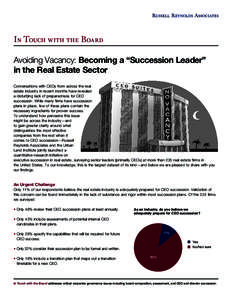 In Touch with the Board  Avoiding Vacancy: Becoming a “Succession Leader” in the Real Estate Sector Conversations with CEOs from across the real estate industry in recent months have revealed