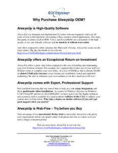Why Purchase AlwaysUp OEM? AlwaysUp is High-Quality Software AlwaysUp was designed and implemented by senior software engineers with over 20 years of real-world experience developing robust, mission-critical applications
