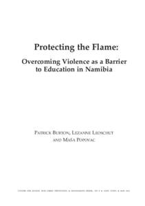 Protecting the Flame: Overcoming Violence as a Barrier to Education in Namibia PATRICK BURTON, LEZANNE LEOSCHUT AND MAŠA POPOVAC