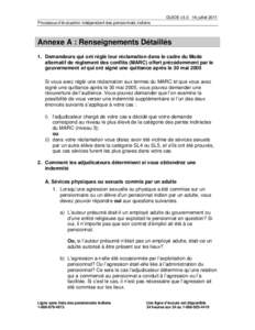 GUIDE v3.0 14 juillet 2011 Processus d’évaluation indépendant des pensionnats indiens Annexe A : Renseignements Détaillés 1. Demandeurs qui ont réglé leur réclamation dans le cadre du Mode alternatif de règleme