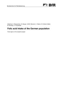 Bundesinstitut für Risikobewertung  Edited by A. Weissenborn, M. Burger, G.B.M. Mensink, C. Klemm, W. Sichert-Hellert, M. Kersting, H. Przyrembel  Folic acid intake of the German population