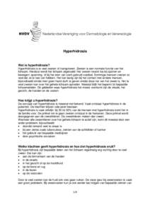 Hyperhidrosis  Wat is hyperhidrosis? Hyperhidrosis is te veel zweten of transpireren. Zweten is een normale functie van het lichaam. Hierdoor wordt het lichaam afgekoeld. Het zweten neemt toe bij sporten en bewegen, span