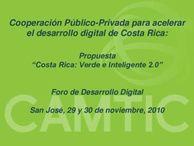 Cooperación Público-Privada para acelerar el desarrollo digital de Costa Rica: Propuesta “Costa Rica: Verde e Inteligente 2.0”  Foro de Desarrollo Digital
