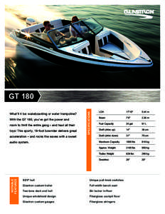 What’ll it be: wakeboarding or water trampoline? With the GT 180, you’ve got the power and room to thrill the entire gang – and haul all their toys! This sporty, 18-foot bowrider delivers great acceleration – and