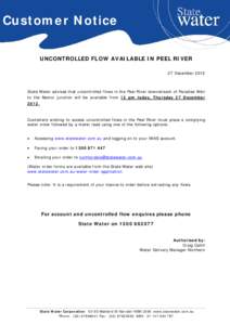 Customer Notice UNCONTROLLED FLOW AVAILABLE IN PEEL RIVER 27 December 2012 State Water advises that uncontrolled flows in the Peel River downstream of Paradise Weir to the Namoi junction will be available from 12 pm toda