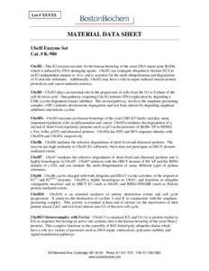 Lot # XXXXX  MATERIAL DATA SHEET UbcH Enzyme Set Cat. # K-980 UbcH2 - This E2 enzyme encodes for the human homolog of the yeast DNA repair gene RAD6,