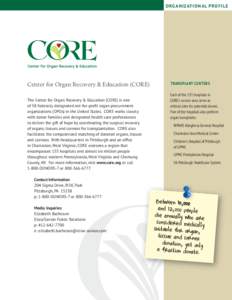 O RG A N I ZAT I O N A L P RO F I L E  Center for Organ Recovery & Education (CORE) The Center for Organ Recovery & Education (CORE) is one of 58 federally designated not-for-proﬁt organ procurement organizations (OPOs