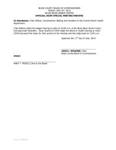 BOISE COUNTY BOARD OF COMMISSIONERS FRIDAY, MAY 16th, 2014 BOISE BASIN SENIOR CENTER OFFICIAL JOINT SPECIAL MEETING MINUTES In attendance: Chair Wilkins, Commissioner Balding and members of the Central District Health De