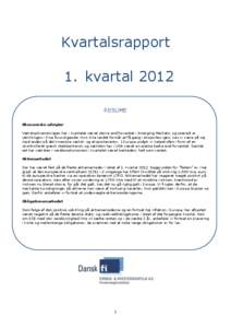 Kvartalsrapport 1. kvartal 2012 RESUME Økonomiske udsigter Vækstopbremsningen har i kvartalet været større end forventet i Emerging Markets, og specielt er udviklingen i Kina foruroligende. Hvis ikke landet formår a