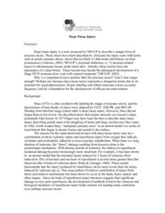 Deep Tissue Injury Overview Deep tissue injury is a term proposed by NPAUP to describe a unique form of pressure ulcers. These ulcers have been described by clinicians for many years with terms such as purple pressure ul