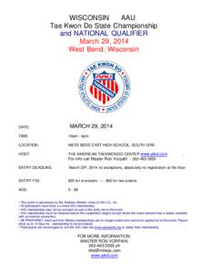 WISCONSIN AAU Tae Kwon Do State Championship and NATIONAL QUALIFIER March 29, 2014 West Bend, Wisconsin