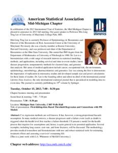 American Statistical Association Mid-Michigan Chapter In celebration of the 2013 International Year of Statistics, the Mid-Michigan Chapter is pleased to announce its 2013 fall meeting. Our guest speaker is Professor Mei