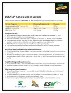 DEKALB® Canola Sizzler Savings DEKALB Growers that book by November 15, 2013 are eligible for the following great discount savings: Partner Program  Matching Requirement