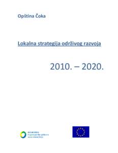 Opština Čoka  Lokalna strategija održivog razvoja 2010. – 2020.