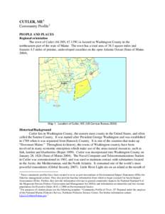 CUTLER, ME 1 Community Profile 2 PEOPLE AND PLACES Regional orientation The town of Cutler (44.38N, 67.13W) is located in Washington County in the northeastern part of the state of Maine. The town has a total area of 38.