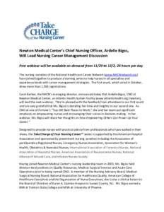 Newton Medical Center’s Chief Nursing Officer, Ardelle Bigos, Will Lead Nursing Career Management Discussion Free webinar will be available on demand from[removed]to 12/2, 24 hours per day The nursing societies of the Na