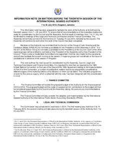 INFORMATION NOTE ON MATTERS BEFORE THE TWENTIETH SESSION OF THE INTERNATIONAL SEABED AUTHORITY 7 to 25 July 2014, Kingston, Jamaica 1. This information note has been prepared to facilitate the work of the Authority at it