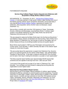 FOR IMMEDIATE RELEASE Service King Collision Repair Centers Expands into Oklahoma with Acquisition of Body Works Collision Centers RICHARDSON, TX – December 18, 2013 – Service King Collision Repair Centers, a multi-s