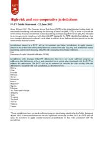 High-risk and non-cooperative jurisdictions FATF Public Statement - 22 June 2012 Rome, 22 June[removed]The Financial Action Task Force (FATF) is the global standard setting body for anti-money laundering and combating the
