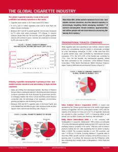 THE GLOBAL CIGARETTE INDUSTRY The global cigarette industry is one of the most profitable and deadly industries in the world. ▪▪ Cigarette retail values in 2013 were worth $722 billion.  1