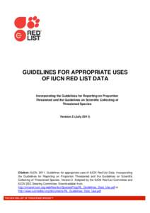 GUIDELINES FOR APPROPRIATE USES OF IUCN RED LIST DATA Incorporating the Guidelines for Reporting on Proportion Threatened and the Guidelines on Scientific Collecting of Threatened Species