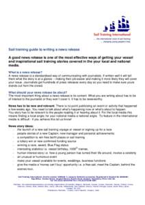 Sail training guide to writing a news release A good news release is one of the most effective ways of getting your vessel and inspirational sail training stories covered in the your local and national media. What is a n