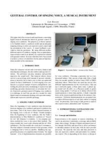 GESTURAL CONTROL OF SINGING VOICE, A MUSICAL INSTRUMENT Loic Kessous Laboratoire de Mecanique et d’Acoustique - CNRS Chemin Joseph Aiguier, 13008, Marseille, France ABSTRACT This paper describes research and experiment