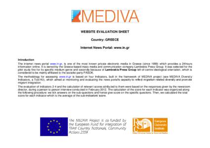 WEBSITE EVALUATION SHEET Country: GREECE Internet News Portal: www.in.gr Introduction The internet news portal www.in.gr, is one of the most known private electronic media in Greece (since[removed]which provides a 24hours