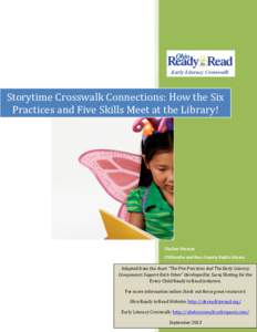Storytime Crosswalk Connections: How the Six Practices and Five Skills Meet at the Library! Cheilon Preston Chillicothe and Ross County Public Library Adapted from the chart “The Five Practices And The Early Literacy