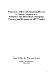 Assessment of Beyond Design and Severe Accidents Consequences, Principles and Methods of Emergency Planning and Response at NPP Temelin  State Office for Nuclear Safety
