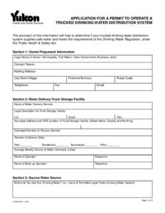 Health and Social Services  APPLICATION FOR A PERMIT TO OPERATE A TRUCKED DRINKING WATER DISTRIBUTION SYSTEM  The provision of this information will help to determine if your trucked drinking water distribution
