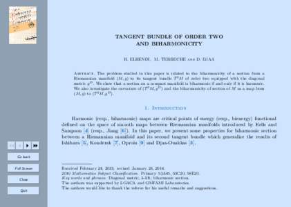 TANGENT BUNDLE OF ORDER TWO AND BIHARMONICITY H. ELHENDI, M. TERBECHE and D. DJAA Abstract. The problem studied in this paper is related to the biharmonicity of a section from a Riemannian manifold (M, g) to its tangent 