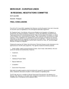 MERCOSUR - EUROPEAN UNION BI-REGIONAL NEGOTIATIONS COMMITTEEJune 2003 Asunción - Paraguay  FINAL CONCLUSIONS