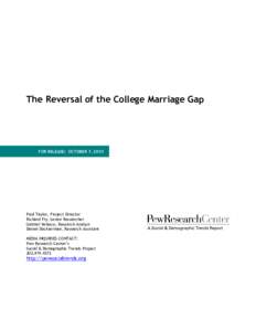 The Reversal of the College Marriage Gap  FOR RELEASE: OCTOBER 7, 2010 Paul Taylor, Project Director Richard Fry, Senior Researcher