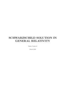 SCHWARZSCHILD SOLUTION IN GENERAL RELATIVITY Marko Vojinovi´c March 2010  Contents