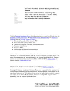 The Swine Flu Affair: Decision-Making on a Slippery Disease Richard E. Neustadt and Harvey V. Fineberg, M.D. ISBN: , 166 pages, 8 1/2 x 11, (1978) This free PDF was downloaded from: http://www.nap.edu/catalo