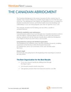 THE CANADIAN ABRIDGMENT The Canadian Abridgment is the master taxonomy for the country’s law. Its detailed, time-tested architecture classifies legal subjects across the full scope of the law. The Abridgment Case Diges
