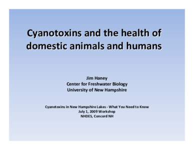 Cyanotoxins and the health of  domestic animals and humans Jim Haney Center for Freshwater Biology University of New Hampshire