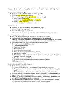 Helping Job Seekers & Workers Access New Affordable Health Insurance Options –U.S. Dept. of Labor Assistance with the Healthcare.gov:  Via phone: [removed]toll-free call center; open 24/7)  Website: www.he