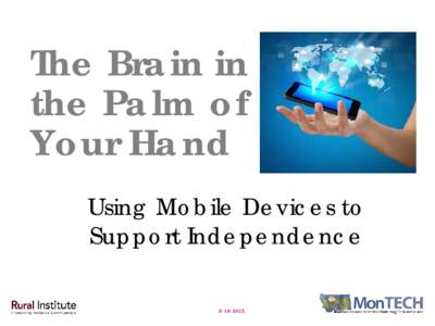 The Brain in the Palm of Your Hand Using Mobile Devices to Support Independence