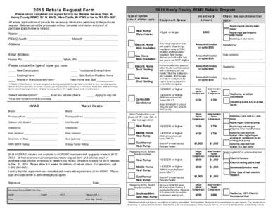 2015 Rebate Request Form Please return completed and signed form to the Member Services Dept. at Henry County REMC, 201 N. 6th St., New Castle, IN[removed]or fax to[removed]2015 Henry County REMC Rebate Program Type 