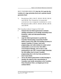 Report of the General Resolutions Committee  BE IT FURTHER RESOLVED that the CLC push for the creation of a wage protection fund and a pension benefit guarantee fund. 5.