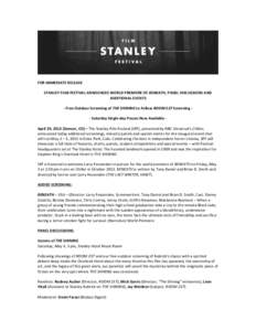 FOR	
  IMMEDIATE	
  RELEASE	
  	
  	
  	
  	
   	
  	
   STANLEY	
  FILM	
  FESTIVAL	
  ANNOUNCES	
  WORLD	
  PREMIERE	
  OF	
  BENEATH,	
  PANEL	
  DISCUSSIONS	
  AND	
   ADDITIONAL	
  EVENTS	
   	