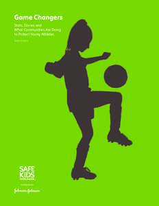 Game Changers Stats, Stories and What Communities Are Doing to Protect Young Athletes AUGUST 2013