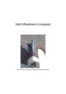 Irish Influences in Liverpool  Saint Patrick, at St Patrick’s Chapel, Park Place, Liverpool.